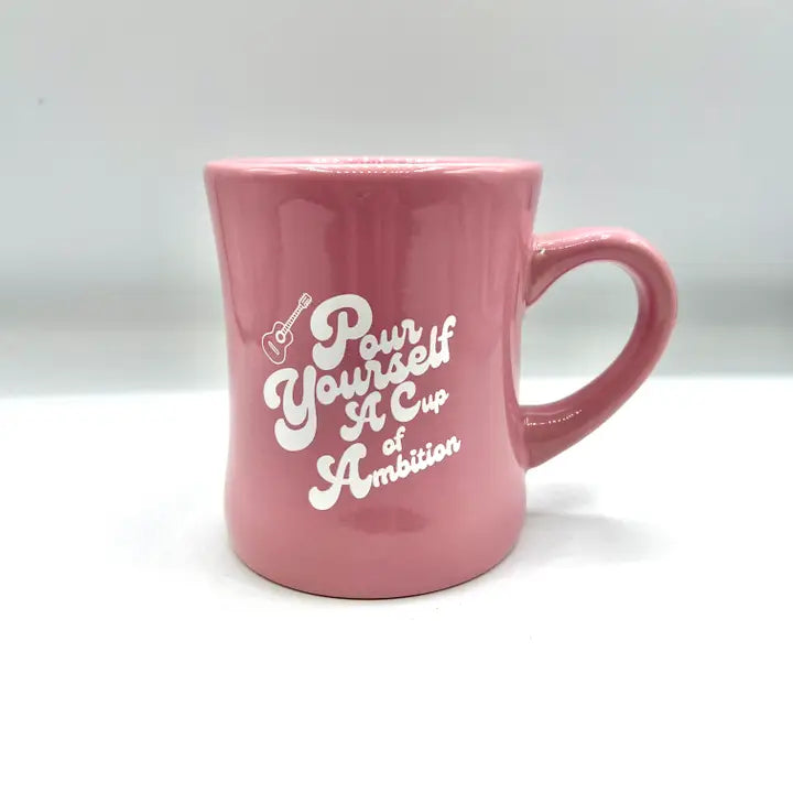 Pour Yourself A Cup of Ambition Diner Mug